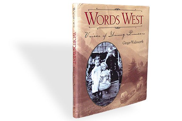 words_west_voices_of_young_pioneers_ginger_wadsworth_children_trail