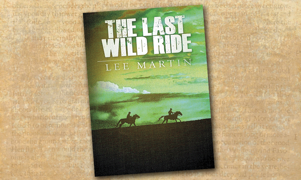The Last Wild Ride Lee Martin True West Magazine