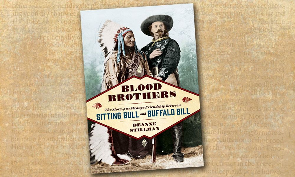 Blood Brothers Sitting Bull Buffalo Bill Deanne Stillman True West Magazine