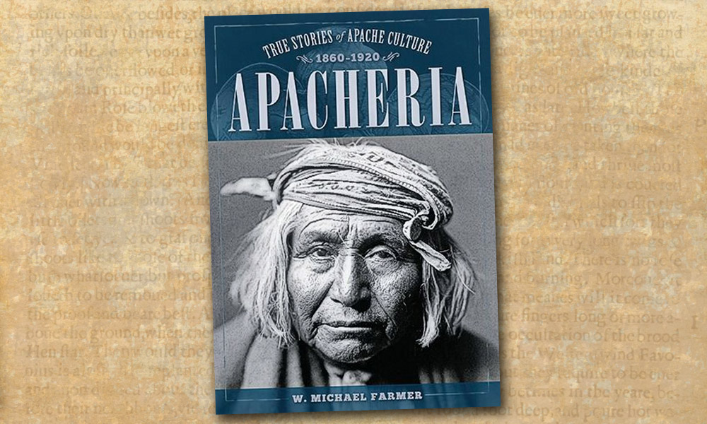 Apacheria W. Michael Farmer Apacheria Apache Indians W. Michael Farmer True West Magazine