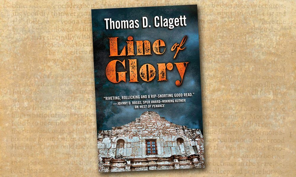 Line of Glory Alamo Thomas D Clagett True West Magazine