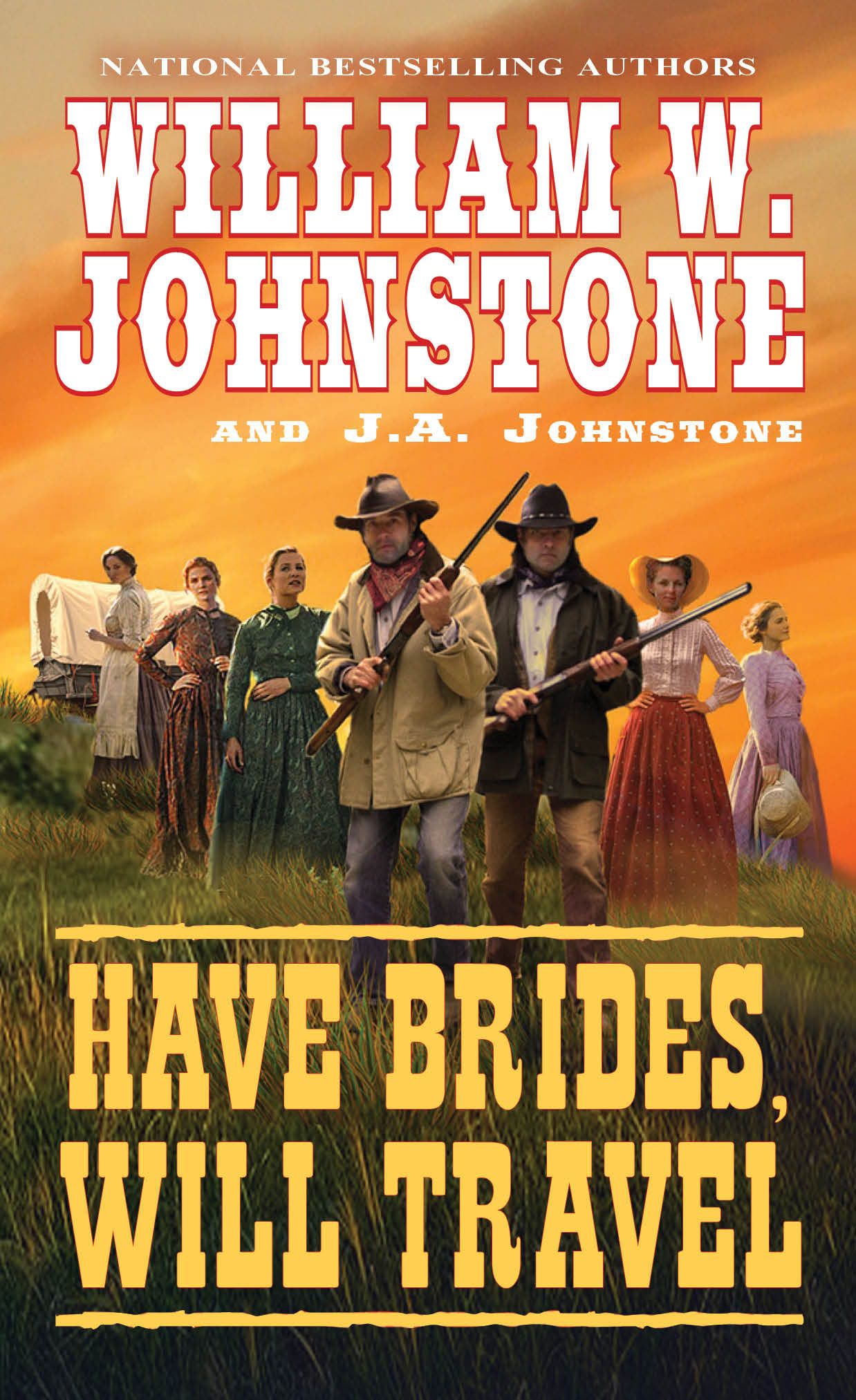 HAVE BRIDES, WILL TRAVEL by William W. Johnstone & J.A. Johnstone