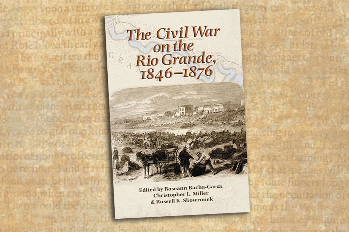 The Civil War on the Rio Grande true west magazine