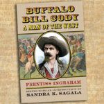 Buffalo Bill Cody A Man of the West true west magazine